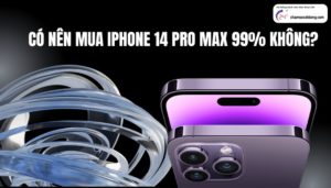 có nên mua iPhone 14 Pro Max 99% không