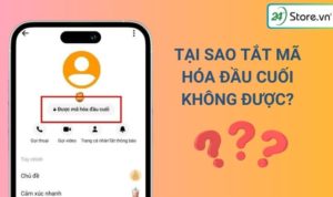 Tại sao tắt mã hóa đầu cuối không được