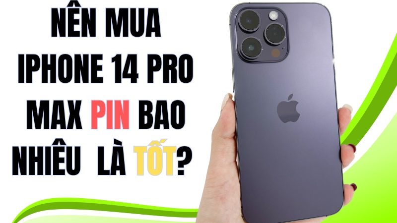 Nên mua iPhone 14 Pro Max cũ pin bao nhiêu phần trăm?