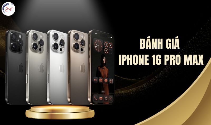 Đánh giá iPhone 16 Pro Max: Thiết kế tinh tế, Camera cực KHỦNG