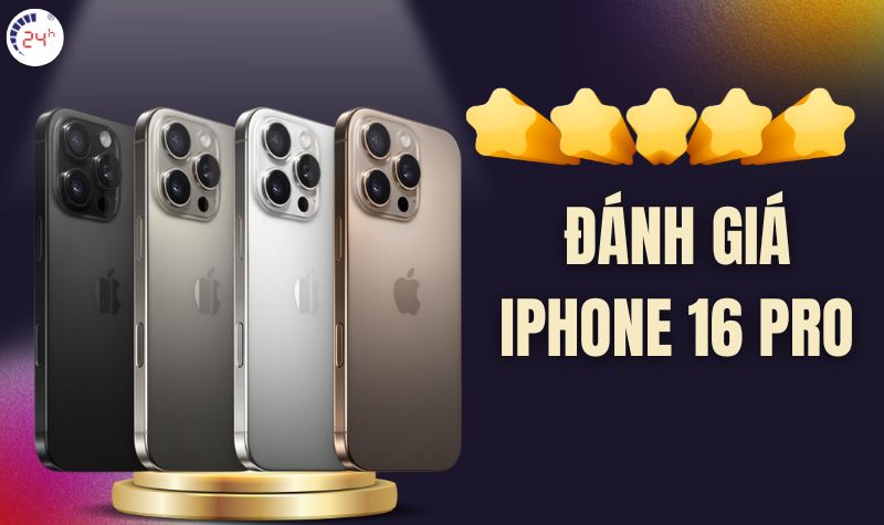 Đánh giá iPhone 16 Pro – Cải tiến mới đáng “xuống tiền” nhất 2024