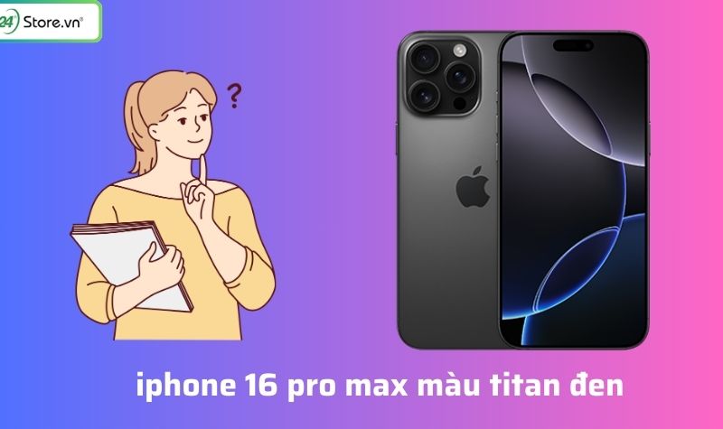 iPhone 16 Pro Max màu đen Titan: Sự kết hợp hoàn hảo giữa phong cách và đẳng cấp!