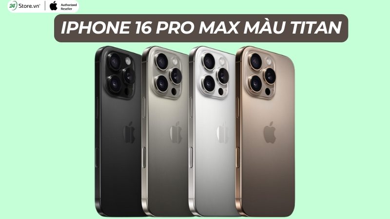 iPhone 16 Pro Max Titan Sa Mạc là màu gì? Liệu có đẹp không?