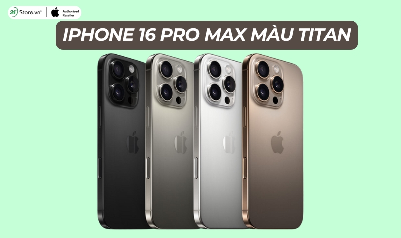 iPhone 16 Pro Max Titan Sa Mạc là màu gì? Liệu có đẹp không?