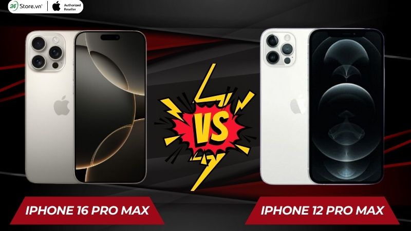 So sánh iPhone 16 Pro Max và iPhone 12 Pro Max chi tiết