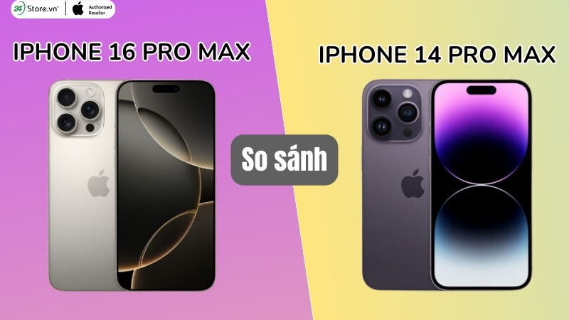 So sánh sự khác nhau giữa iPhone 16 Pro Max và iPhone 14 Pro Max