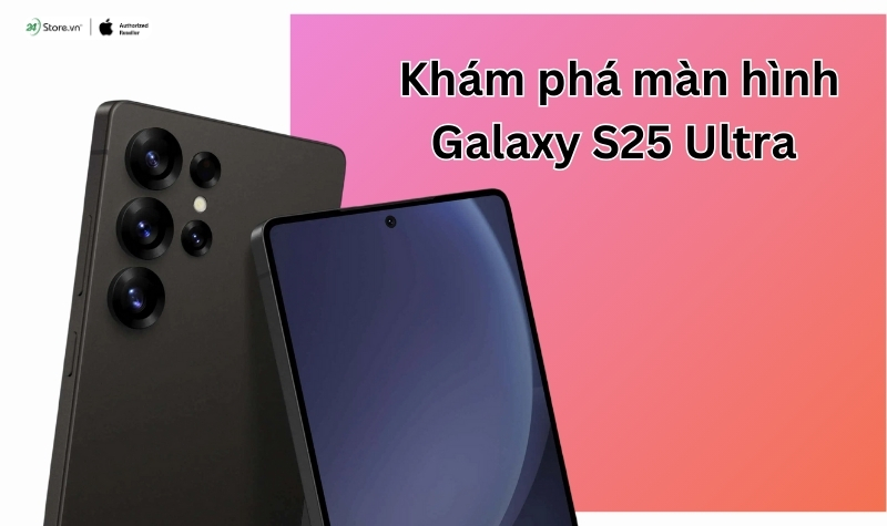 Màn hình Galaxy S25 Ultra lạc hậu so với iPhone 16 Pro Max