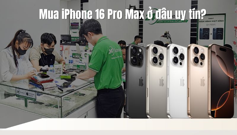 Bạn đang tìm kiếm nơi mua iPhone 16 Pro Max giá rẻ, chính hãng, uy tín?￼