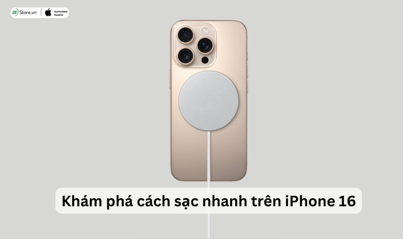 Khám phá cách sạc nhanh trên iPhone 16